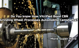 Vitrified bond CBN Wheel For Camshaft Grinding